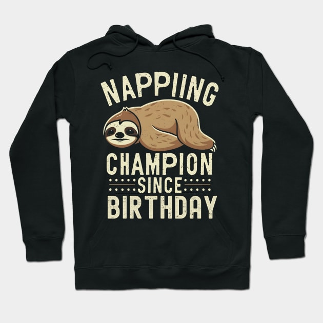 Napping champion since birthday Hoodie by NomiCrafts